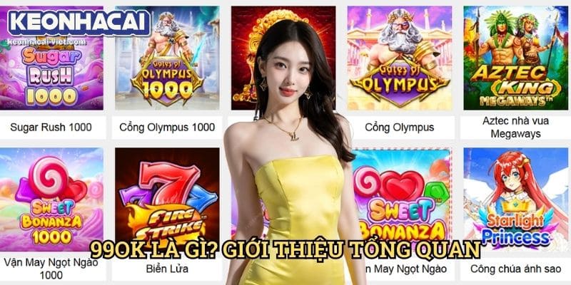 Đánh Giá 99OK Keonhacai viet – Cổng Game Đổi Thưởng Hàng Đầu? 1 99OK Là Gì? Giới Thiệu Tổng Quan