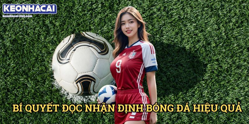Nhận Định Bóng Đá Keonhacai viet – Phân Tích & Dự Đoán Tỷ Lệ Chính Xác 2 Bí Quyết Đọc Nhận Định Bóng Đá Hiệu Quả