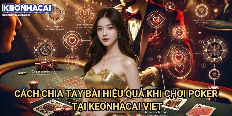 Kỹ Năng Chia Tay Bài Trong Poker Keonhacai viet – Bí Quyết Ra Quyết Định Chính Xác 2 Kỹ Năng Chia Tay Bài Trong Poker Tại Keonhacai viet