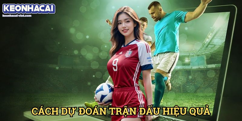 Dự Đoán Keonhacai viet – Nhận Định Trận Đấu Chính Xác Nhất 1 Cách Dự Đoán Trận Đấu Hiệu Quả