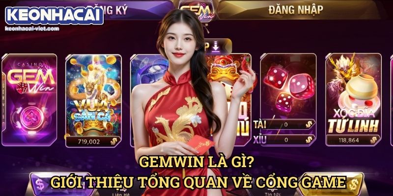 Đánh Giá Gemwin Keonhacai viet – Cổng Game Đổi Thưởng Hàng Đầu? 1 Gemwin Là Gì? Giới Thiệu Tổng Quan Về Cổng Game