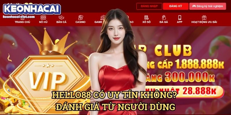 Đánh Giá Hello88 Keonhacai viet – Nhà Cái Cá Cược Đáng Tin Cậy? 2 Hello88 Có Uy Tín Không? Đánh Giá Từ Người Dùng