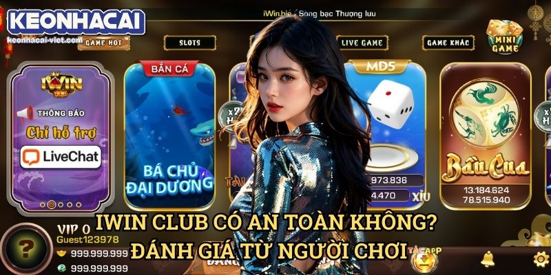 Đánh Giá Iwin Club Keonhacai viet – Cổng Game Đổi Thưởng Uy Tín Hay Không? 2 Iwin Club Có An Toàn Không? Đánh Giá Từ Người Chơi