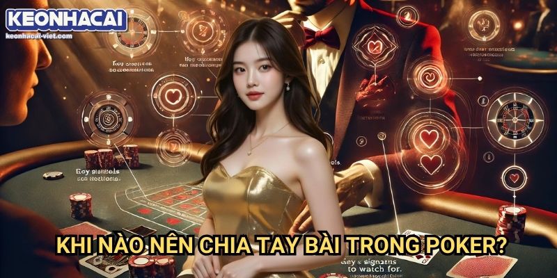 Kỹ Năng Chia Tay Bài Trong Poker Keonhacai viet – Bí Quyết Ra Quyết Định Chính Xác 1 Khi Nào Nên Chia Tay Bài Trong Poker?