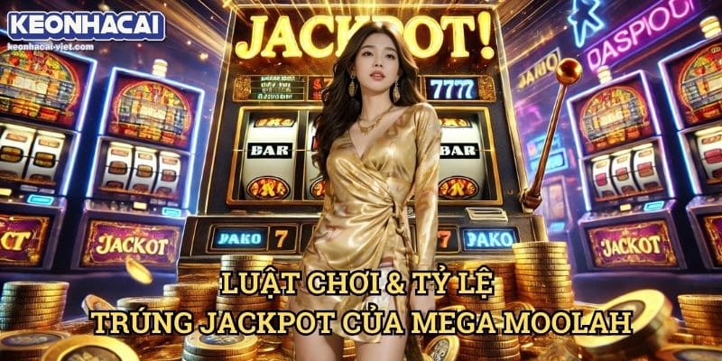 Mega Moolah Keonhacai viet – Trò Chơi Jackpot Lớn Nhất Mọi Thời Đại 1 Luật Chơi & Tỷ Lệ Trúng Jackpot Của Mega Moolah