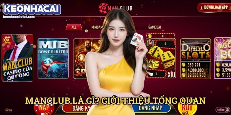 Đánh Giá Manclub Keonhacai viet – Cổng Game Đổi Thưởng Hấp Dẫn 1 Manclub Là Gì? Giới Thiệu Tổng Quan