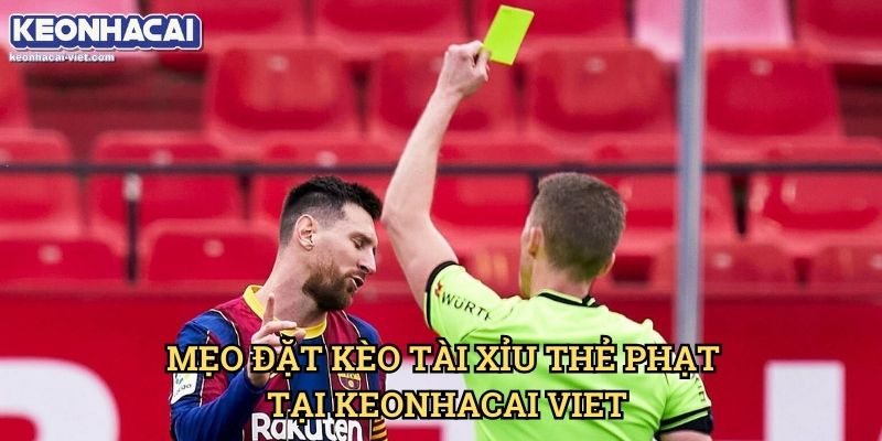 Kèo Tài Xỉu Thẻ Phạt Keonhacai viet – Hướng Dẫn Đọc Kèo & Đặt Cược Chính Xác 2 Mẹo Đặt Kèo Tài Xỉu Thẻ Phạt Tại Keonhacai viet