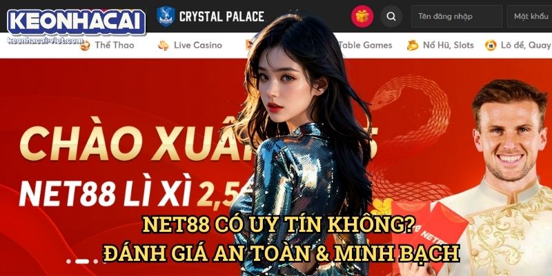 Đánh Giá NET88 Keonhacai viet – Nhà Cái Cá Cược Uy Tín Hay Không? 2 NET88 Có Uy Tín Không? Đánh Giá An Toàn & Minh Bạch