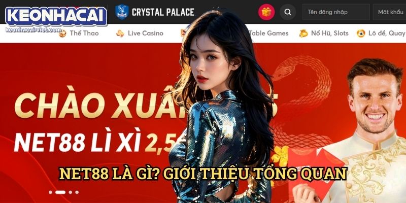 Đánh Giá NET88 Keonhacai viet – Nhà Cái Cá Cược Uy Tín Hay Không? 1 NET88 Là Gì? Giới Thiệu Tổng Quan