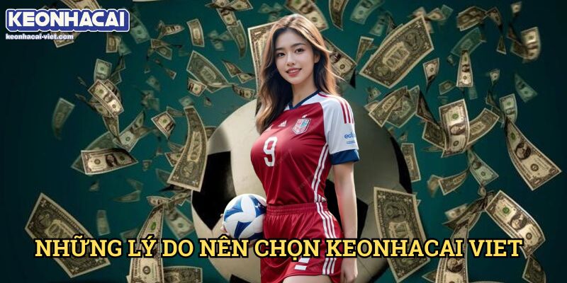 Giới Thiệu Keonhacai viet – Đánh Giá & Hướng Dẫn Toàn Diện 2 Những Lý Do Nên Chọn Keonhacai viet