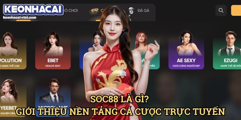 Đánh Giá SOC88 Keonhacai viet – Nhà Cái Cá Cược Uy Tín Hay Lừa Đảo? 1 SOC88
