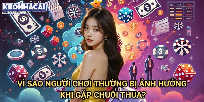 Tâm Lý Thoát Thua Liên Tiếp Keonhacai viet – Giữ Bình Tĩnh & Kiểm Soát Vốn 1 Vì Sao Người Chơi Bị Tâm Lý Thoát Thua Liên Tiếp, Khi Gặp Chuỗi Thua?